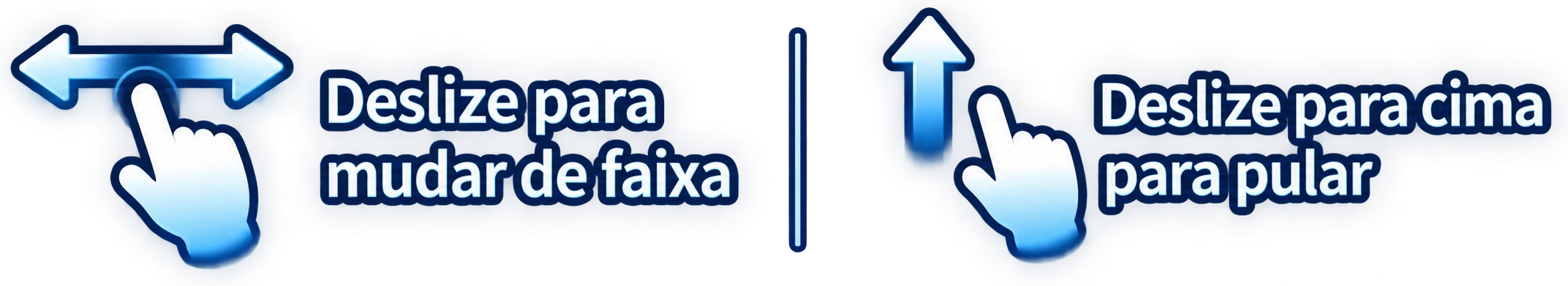 Deslize para mudar de faixa; deslize para cima para pular